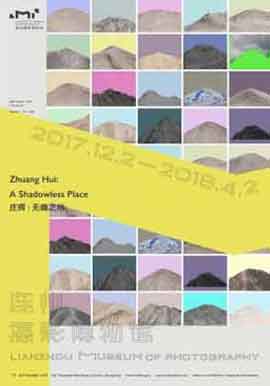 庄辉  Zhuang Hui  -  无幽之地  A Shadowless Place - 02.12 2017 02.04 2018  Lianzhou Museum of Photography  Guangzhou - poster  