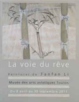 Fanfan Li  李芳芳 -  La voie du rêve 
8.04 30.09 2011 Musée des Arts asiatiques Toulon Fanfan Li  李芳芳 -  La voie du rêve 8.04 30.09 2011 Musée des Arts asiatiques Toulon
