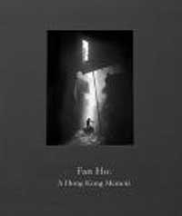 Fan Ho - A Hong Kong Memoir Fan Ho - A Hong Kong Memoir