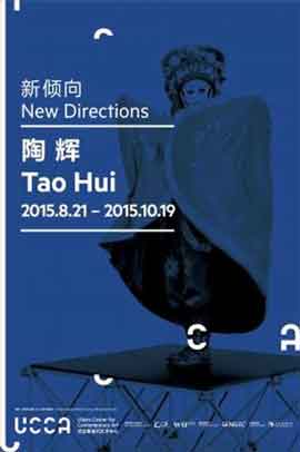 Tao Hui 陶輝 - New Directions
21.08 19.10 2015 UCCA Beijing Tao Hui 陶輝 - New Directions 21.08 19.10 2015 UCCA Beijing
