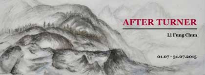 Li Fung Chun 李鳳珍 - invitation exposition
AFTER TURNER 01.07 31.07 2015 Galeri Boom Hong Kong Li Fung Chun 李鳳珍