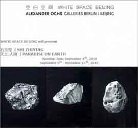 Shi Zhiying  石至莹 - PARADISE ON EARTH  04.09 13.11 2010  White Space Beijing  Beijing