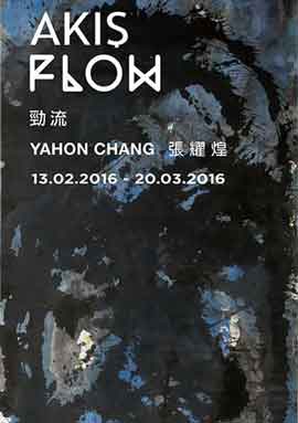 YAHON CHANG 張耀煌 - FLOW
13.02 20.03 2016 CerModern Ankara
- poster - YAHON CHANG 張耀煌 - FLOW - 13.02 20.03 2016 CerModern Ankara - poster -