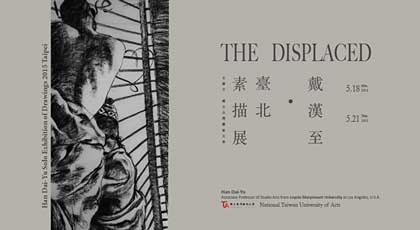 HAN DAI-YU THE DISPLACED
18.05 21.05 2015
National Taiwan University of Arts Taipei
- invitation - HAN DAI-YU THE DISPLACED 18.05 21.05 2015 National Taiwan University of Arts Taipei - invitation -
