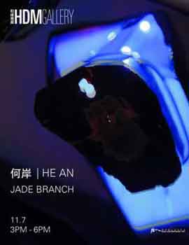 何岸  He An - JADE BRANCH  07.11 05.12 2015  HDM Gallery  Hangzhou  poster