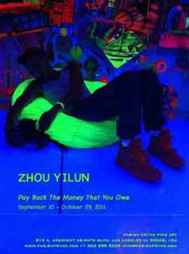 Zhou Yilun  周轶伦  -   Pay Back The Money That You Owe  10.09 29.10 2011  Fabien Fryns Fine Art Gallery  Los Angeles  -  poster 