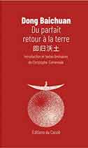  Dong Baichuan  董百川  -  Du parfait retour à la terre  回归沃土- éditions du Canoé 