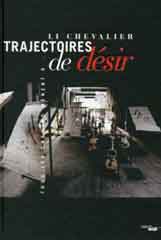 Li Chevalier 诗蓝 - Li Chevalier Tajectoires de désir 2017 Li Chevalier 诗蓝 - Li Chevalier Tajectoires de désir 2017