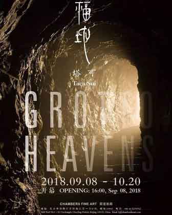 Taca Sui 塔可 - Grotto Heavens
08.09 20.10 2018 Chambers Fine Art Beijing
- poster - Taca Sui 塔可 - Grotto Heavens - 08.09 20.10 2018 Chambers Fine Art Beijing - poster -