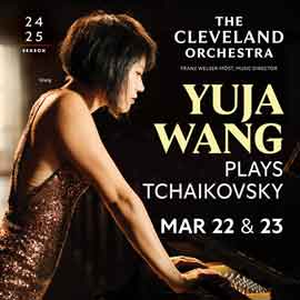 24 25 Season  -  The Cleveland Orchestra  YUJA WANG PLAYS TCHAIKOVSKY  MAR 22 & 23  -  poster 