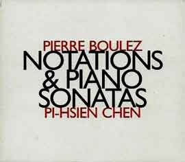 Pierre Boulez - Notations & Piano Sonatas - Pi-Hsien Chen