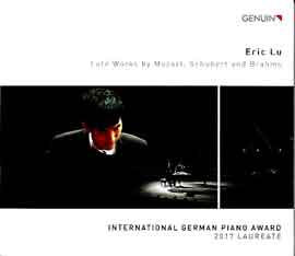 Eric Lu 陆逸轩 - Late Works by Mozart, Schubert and Brahms - International German Piano Award - 2017 Laureate Eric Lu 陆逸轩 - Late Works by Mozart, Schubert and Brahms - International German Piano Award - 2017 Laureate