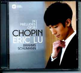 Eric Lu 陆逸轩 - Chopin - 24 Préludes OP.28 - Brahms - Schumann Eric Lu 陆逸轩 - Chopin - 24 Préludes OP.28 - Brahms - Schumann