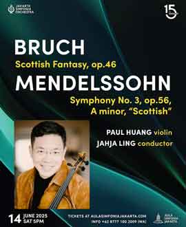 Jakarta Simfonia Orchestra - BRUCH Scottish Fantasy, op.46  MENDELSSOHN Symphony No, 3, po. 56 A minor, - Scottish - 
PAUL HUANG violin  JAHJA LING conductor  -  poster