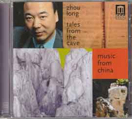 Zhou Long 周龙耳 - MUSIC FROM CHINA - Tales from the Cave - Secluded Orchid Heng (Eternity) - Five Elements (Metal, Wood, Water, - Fire, Earth) - Valley Stream