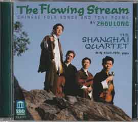 Zhou Long 周龙 - THE FLOWING STREAM - Chinese Folk Songs and Tone Poems - Shanghai Quartet Zhou Long 周龙耳 - THE FLOWING STREAM - Chinese Folk Songs and Tone Poems - Shanghai Quartet