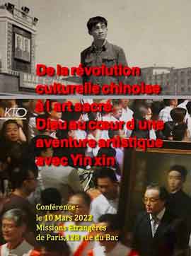 Yin Xin  尹欣 - De la révolution culturelle chinoise à l'art sacré. Dieu au cœur d'une aventure artistique avec Yin Xin. Conférence 10.03 2022 Missions Etrangères de Paris  