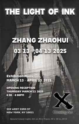 Zhang Zhaohui 张朝晖 - THE LIGHT OF INK - 3/13 4/13 2025 - Crossing Art 559 West 23rd st New York NY 10011 6 - poster Zhang Zhaohui 张朝晖 - THE LIGHT OF INK - 3/13 4/13 2025 - Crossing Art 559 West 23rd st New York NY 10011 6 - poster