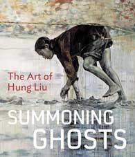 Hung Liu 刘虹 - Summoning Ghosts - The Art of Hung Lu