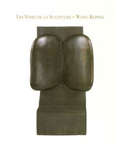 Wang Keping 王克平 - les voies de la sculpture