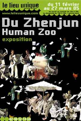 Du Zhenjun 杜震君 - Human Zoo 11.02 27.03 2005 le Lieu Unique Nantes France - poster
