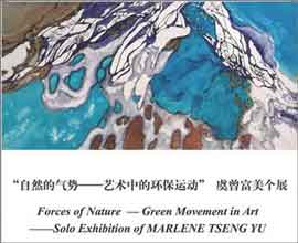Forces of Nature - Green Movement in Art - Solo exhibitio of Marlene Tseng Yu 