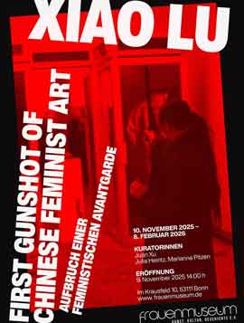 BXIAO LU FIRST GUNSHOT OF CHINESE FEMINIST ART - 10.11 2025 08.02 2026 frauen museum Bonn - poster XIAO LU FIRST GUNSHOT OF CHINESE FEMINIST ART - 10.11 2025 08.02 2026 frauen museum Bonn - poster