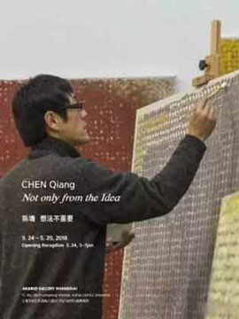  Chen Qiang  陈墙 -  Not only from  the Idea  想法不重要- 24.03 20.05 2018  Arario Gallery  Shanghai - poster  