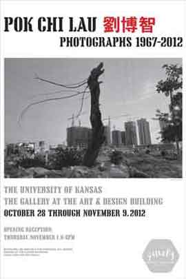 Pok Chi Lau  劉博智  -  Photographs 1967-2012 - The University of Kansas - The Gallery at the Art & Design Building - 28.10 09.11 2012