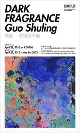 Guo Shuling  郭淑玲   Dark Fragrance  暗香  -  Guo Shuling  郭淑玲个展  -  21.04 16.06 2012  Beyond Art Space  Beijing  -  poster