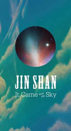 Jin Shan  靳山   It Came from the Sky 15.04 28.08 2011  Spencer Museum of Art  Lawrence. KS.  -  poster  -   
