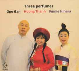 Guo Gan - Huong Thanh - Fumie Hihara - Three perfumes Guo Gan - Huong Thanh - Fumie Hihara - Three perfumes