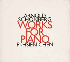Arnold Schonberg - Works For Piano- Pi-Hsien Chen Arnold Schonberg - Works For Piano- Pi-Hsien Chen