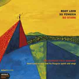 XU FENGXIA Guzheng, Sanxian, Stimme - ROOT LEEB Text und Stimme - SO STARK XU FENGXIA Guzheng, Sanxian, Stimme - ROOT LEEB Text und Stimme - SO STARK