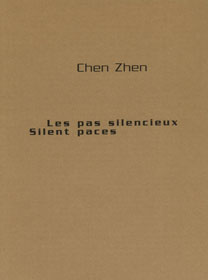 Chen Zhen - Les pas silencieux - Silent paces 