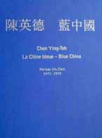 Chen Ying-Teh 陳英德 - La Chine Bleue - Blue China - catalogue 2007